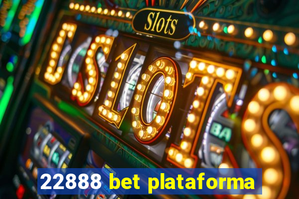 22888 bet plataforma